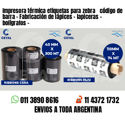 Impresora térmica etiquetas para zebra  código de barra - Fabricación de lápices - lapiceras - bolígrafos - 